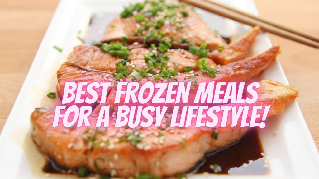 The Best Frozen Meals for a Busy Lifestyle US IT BARIHealthy Foods