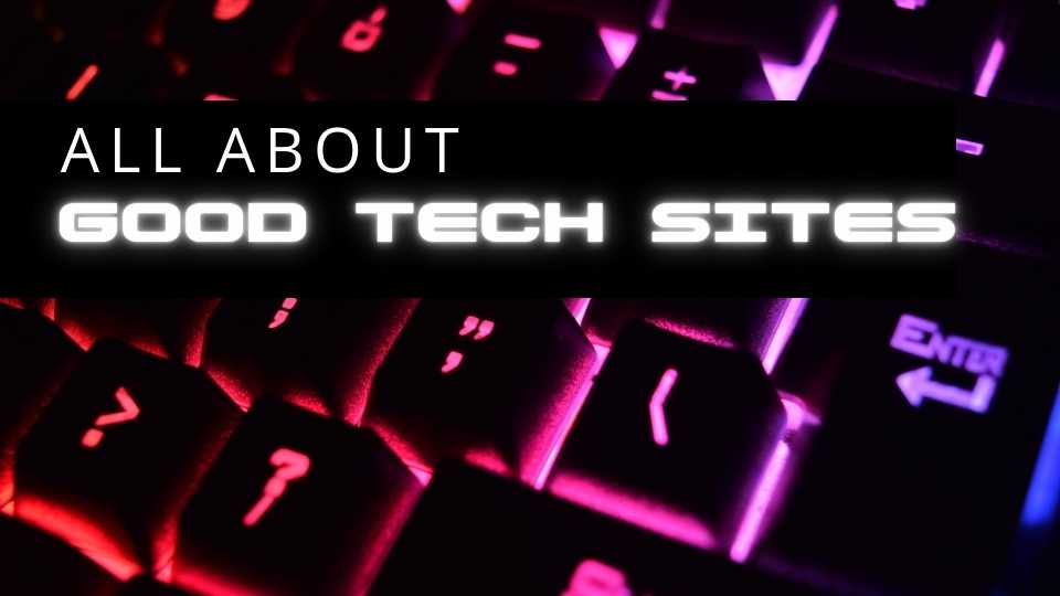 good tech sites