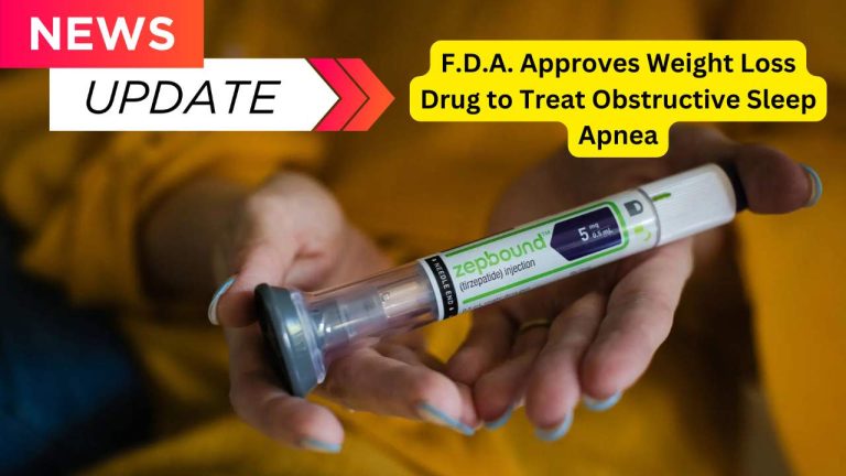 F.D.A. Approves Weight Loss Drug to Treat Obstructive Sleep Apnea