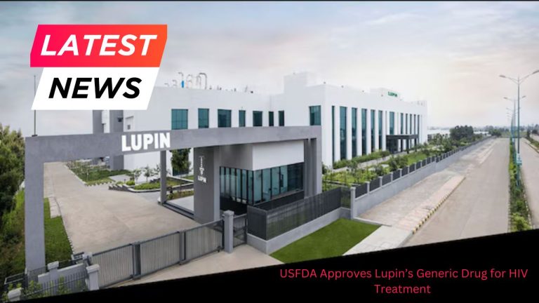 USFDA Approves Lupin’s Generic Drug for HIV Treatment