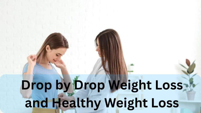 Drop by Drop Weight Loss and Healthy Weight Loss