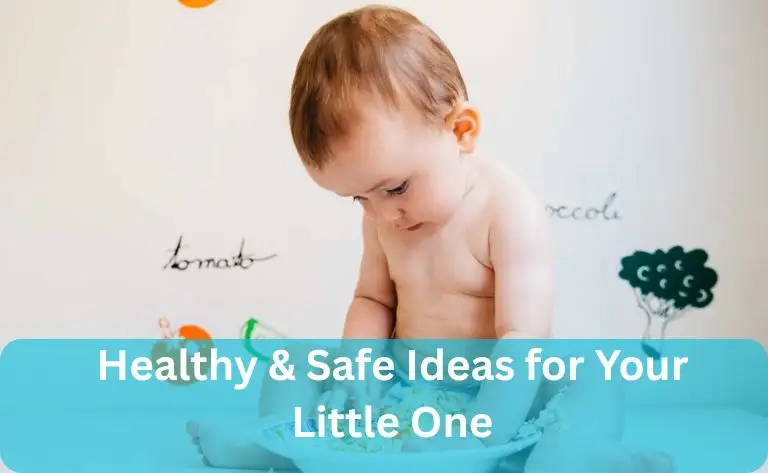 Healthy & Safe Ideas for Your Little One