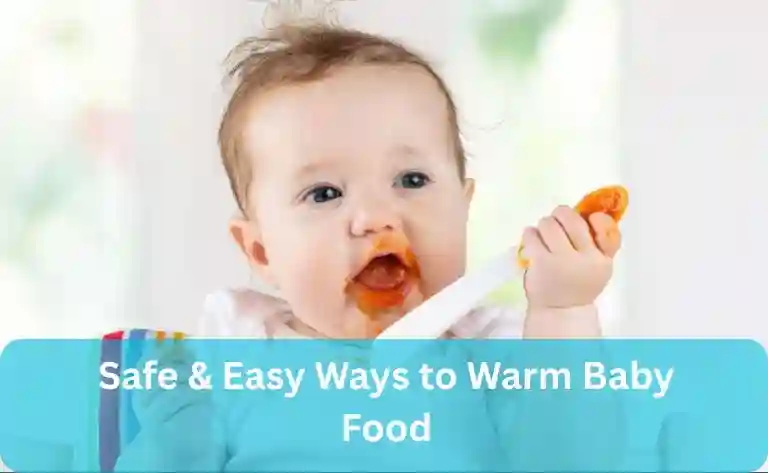 Safe & Easy Ways to Warm Baby Food