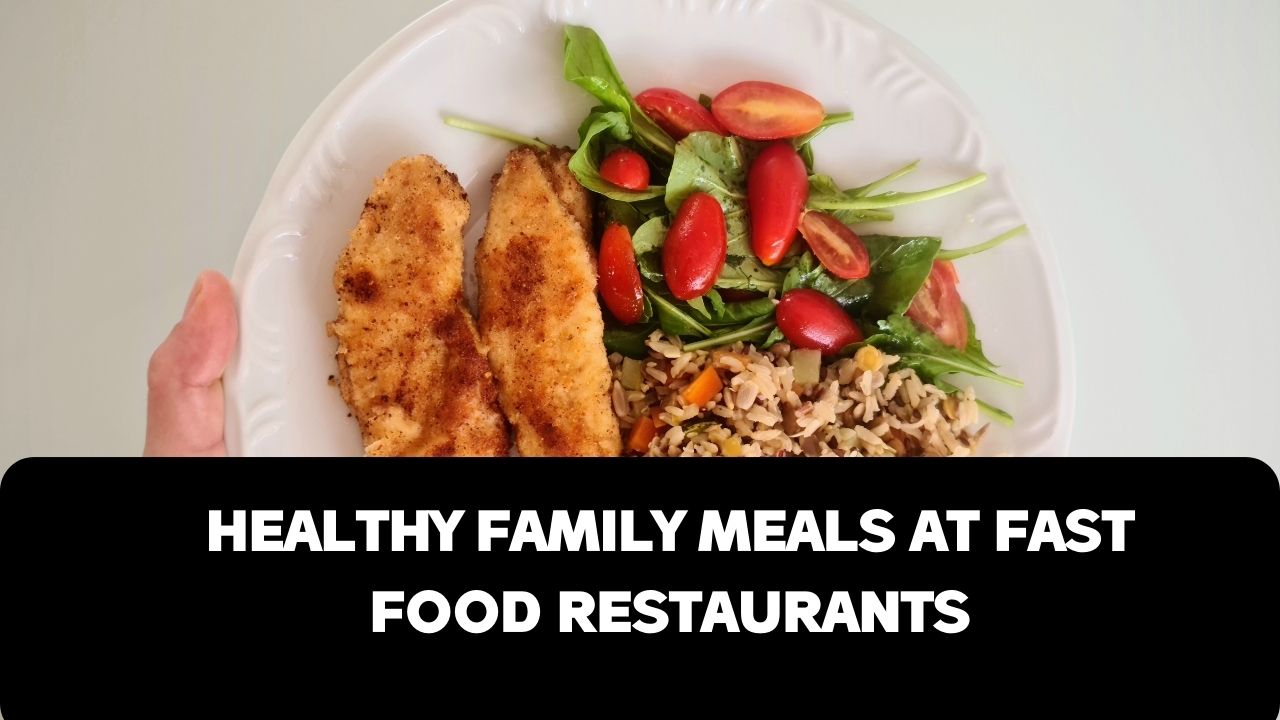 Healthy Family Meals at Fast Food Restaurants