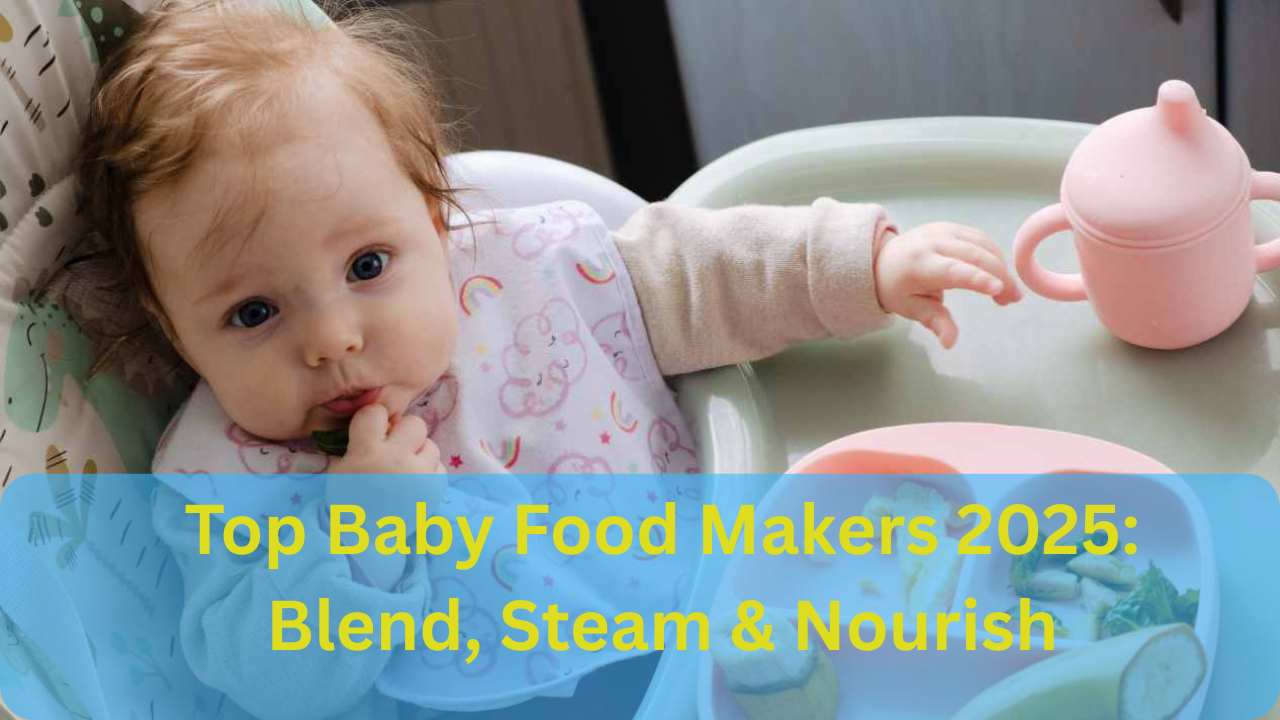 Top Baby Food Makers 2025 Blend, Steam & Nourish