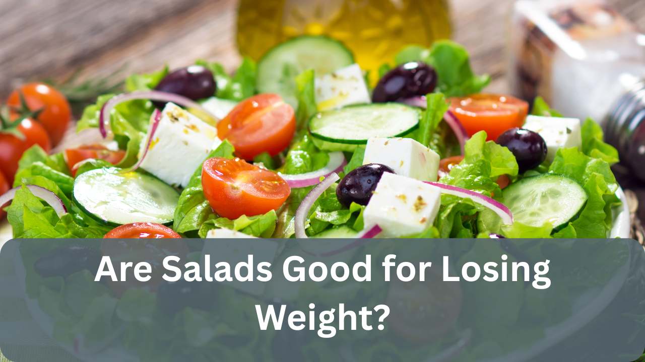 Are Salads Good for Losing Weight