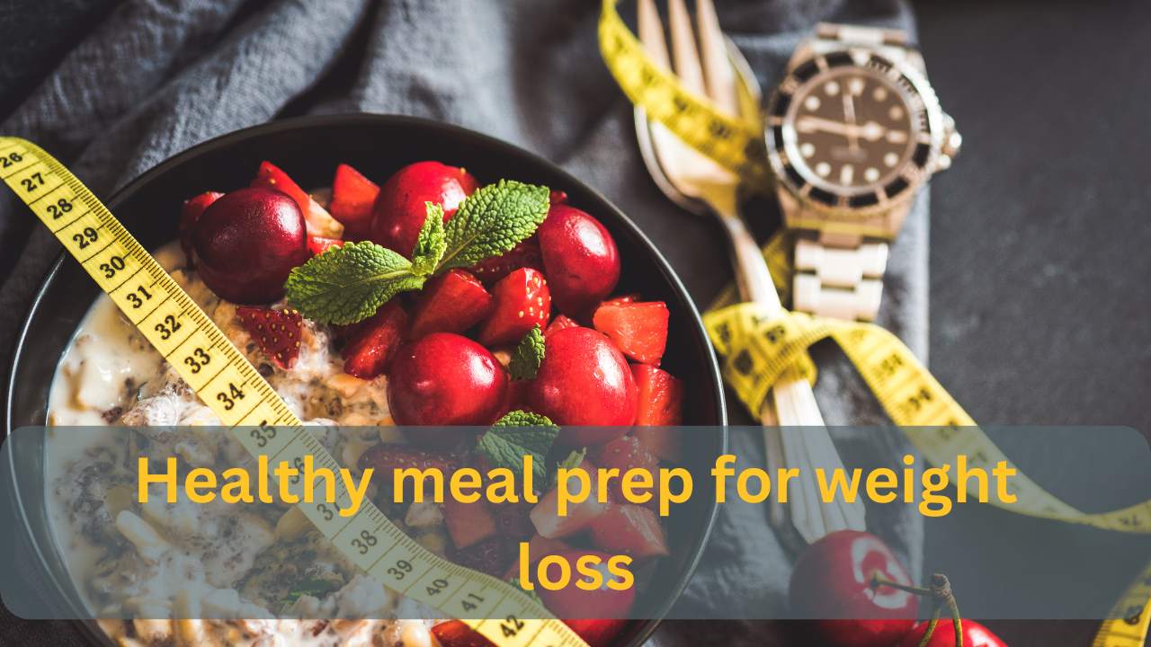 Healthy meal prep for weight loss