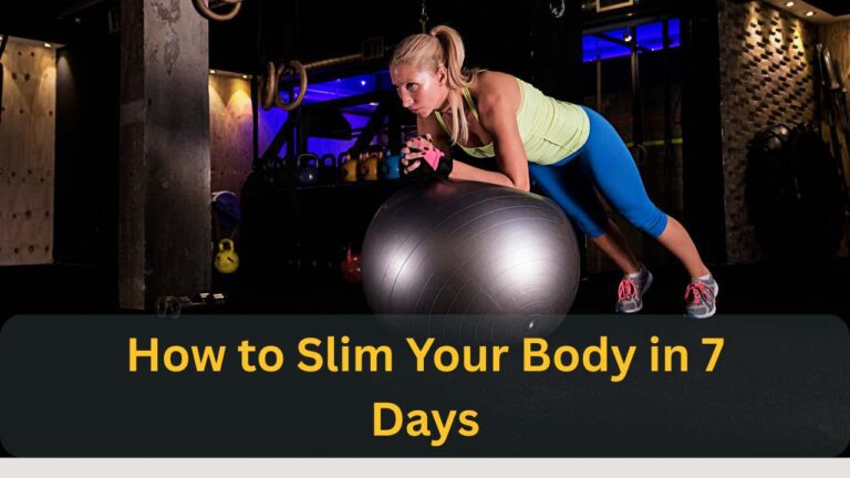 How to Slim Your Body in 7 Days