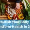 Nourish Your Body & Transform Health in 2025