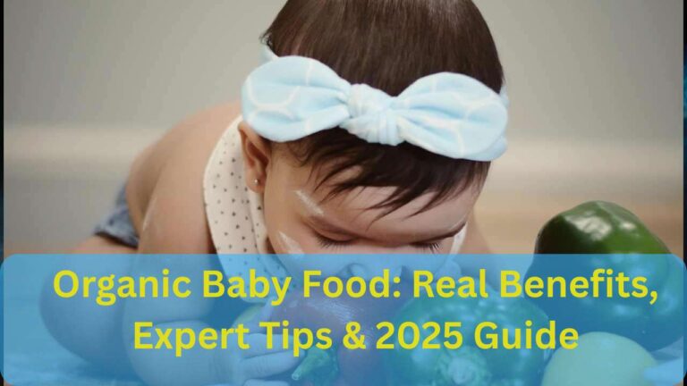 Organic Baby Food: Real Benefits, Expert Tips & 2025 Guide