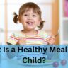 What Is a Healthy Meal for a Child?